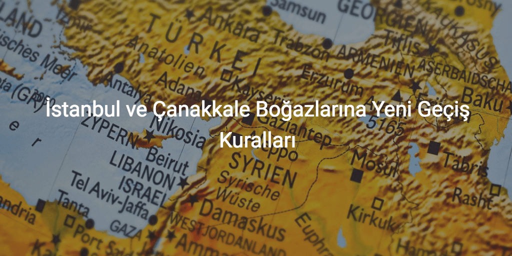 İstanbul ve Çanakkale Boğazlarına Yeni Geçiş Kuralları